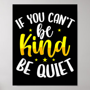 If You Cant Be Kind Be Quiet Anti-bullying Saying Poster