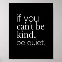 If You Can't Be Kind, Be Quiet 