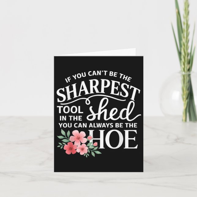 If You Can't Be The Sharpest Tool In The Shed You  Card (Front)