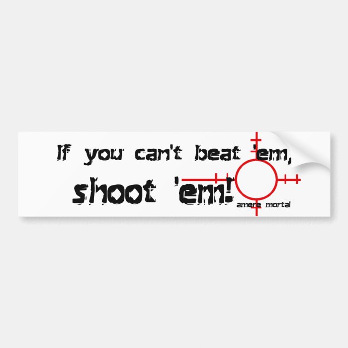 If You Can't Beat 'EmBumper Sticker