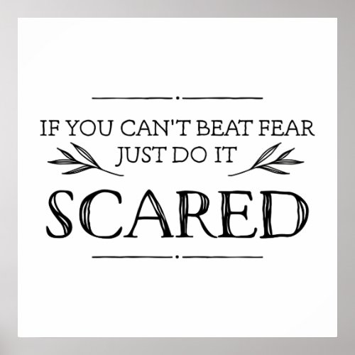 If You Cant Beat Fear Just Do It Scared Poster