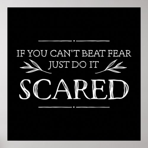 If You Cant Beat Fear Just Do It Scared Poster