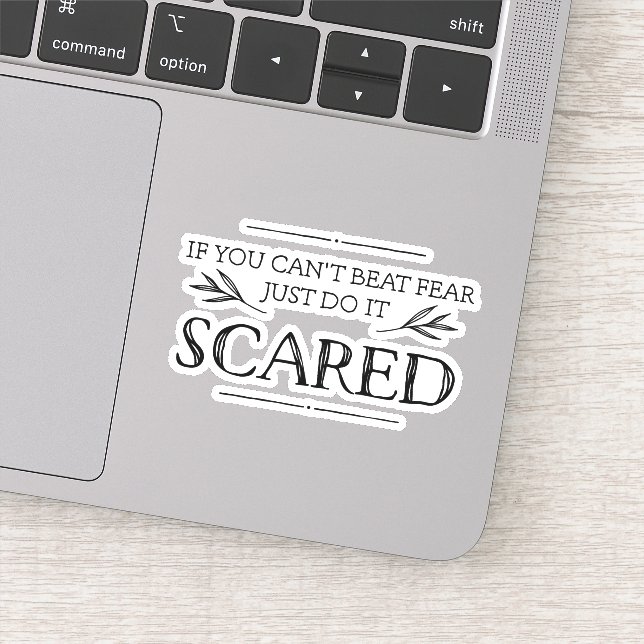 If You Can't Beat Fear, Just Do It Scared Sticker (Detail)