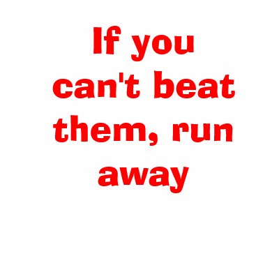 https://rlv.zcache.com/if_you_cant_beat_them_run_away_tshirt-p2351576182894528973o8s_400.jpg