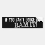 If You Can&#39;t Dodge It, Ram It! Bumper Sticker at Zazzle