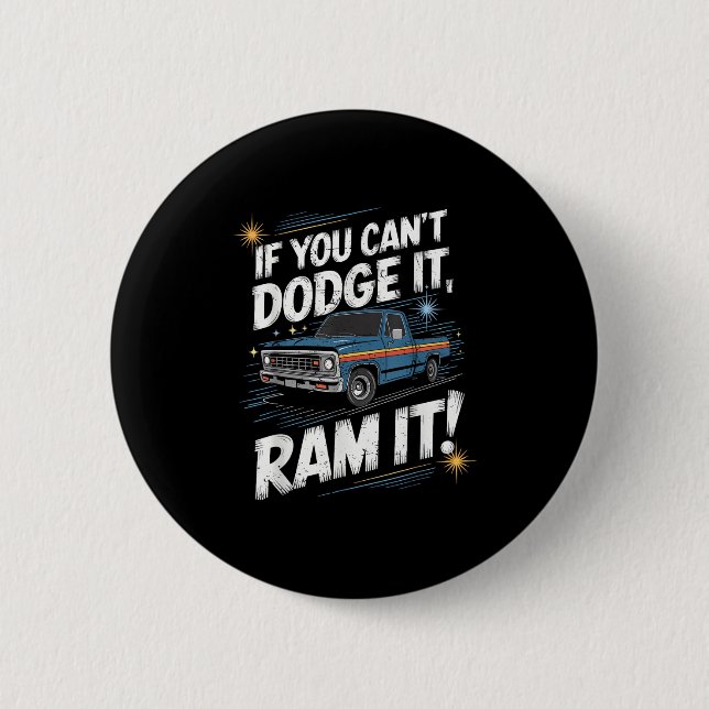 If You Can't Dodge It Ram It Ck Up Truck  Button (Front)