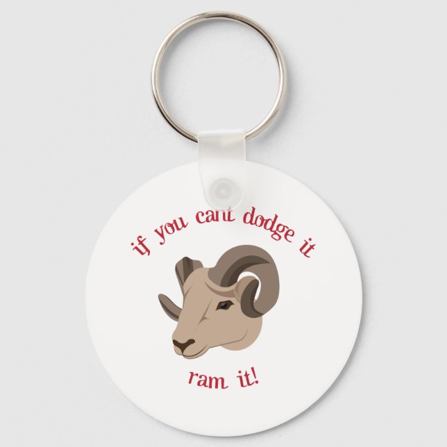 If You Cant Dodge It Ram It! Keychain (Front)