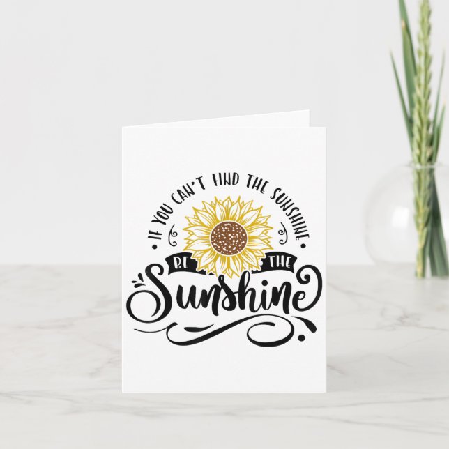 If You Can't Find The Sunshine Be The Sunshine Mot Card (Front)