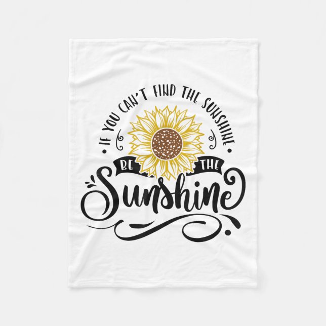 If You Can't Find The Sunshine Be The Sunshine Mot Fleece Blanket (Front)