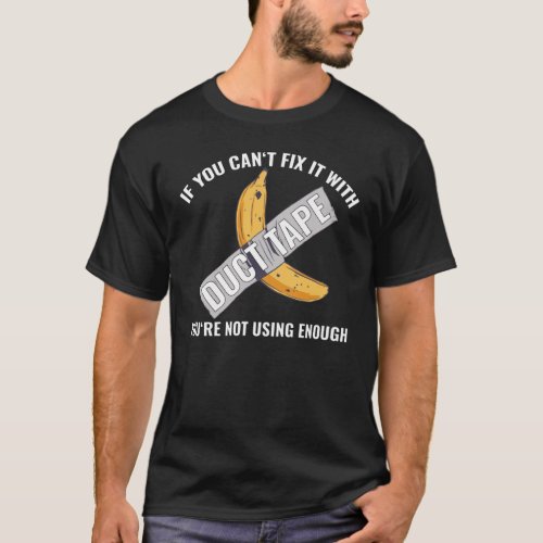 If you cant fix it with Duct Tape  Funny Handyman T_Shirt