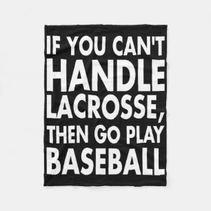If You Cant Handle Lacrosse Gifts For Players Men Fleece Blanket