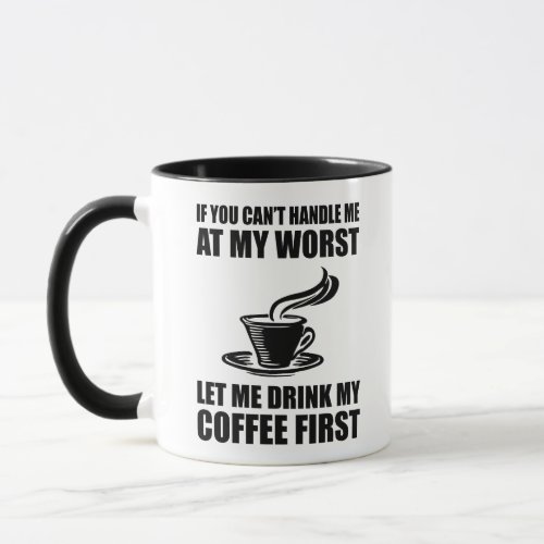 If You Cant Handle Me At My Worst Coffee Lover Mug