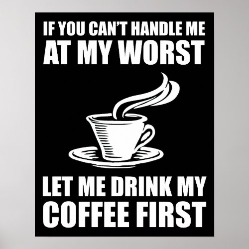 If You Cant Handle Me At My Worst Coffee Lover Poster