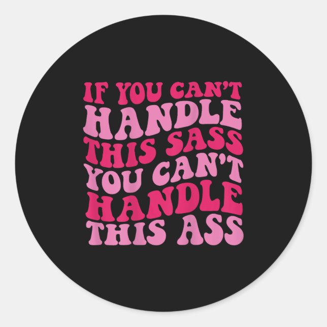 If You Can't Handle This S You Can't Handle This  Classic Round Sticker (Front)