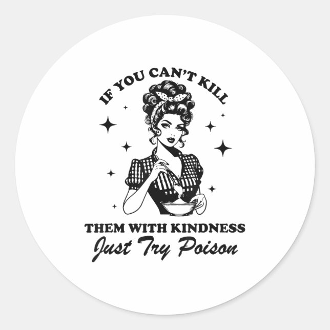 If You Can't Kill Them With Kindness Just Try Ison Classic Round Sticker (Front)
