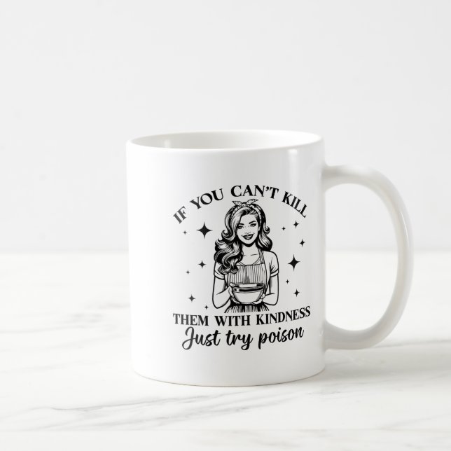 If You Can't Kill Them With Kindness Just Try Ison Coffee Mug (Right)