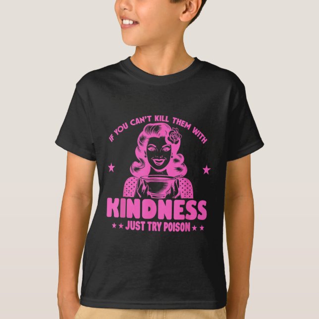 If You Can't Kill Them With Kindness Just Try Ison T-Shirt (Front)