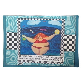If You Can't Laugh At Yourself Placemat by badgirlart at Zazzle