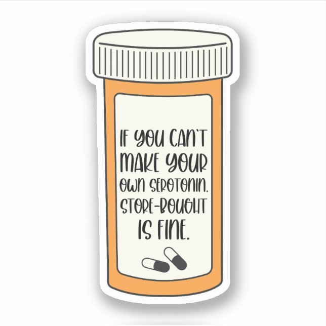 If You Can't Make Your Own Serotonin Mental Health Sticker (Front)