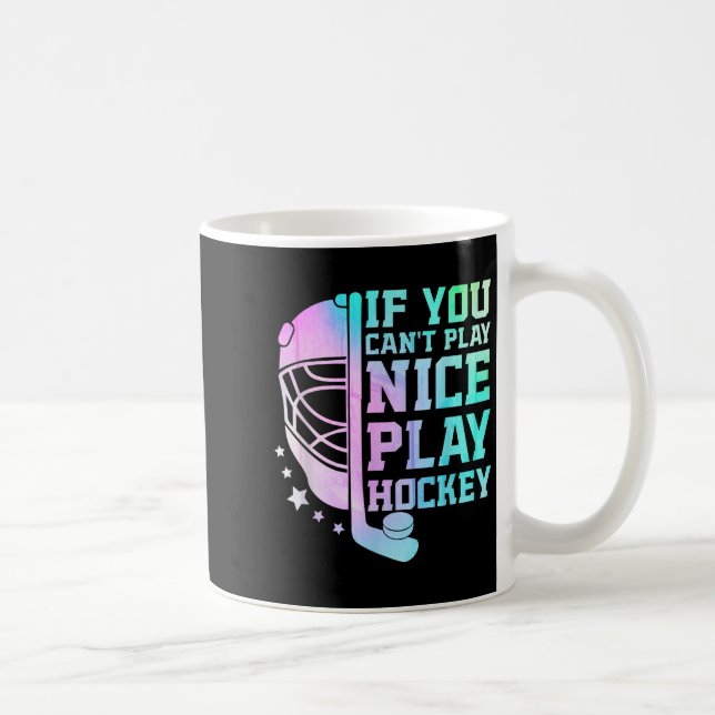 If You Can't Play Nice Play Hockey Funny Ice Hocke Coffee Mug (Right)
