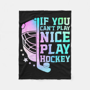 If You Can't Play Nice Play Hockey Funny Ice Hocke Fleece Blanket