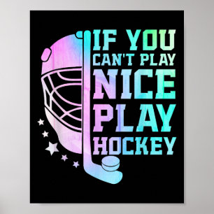 If You Can't Play Nice Play Hockey Funny Ice Hocke Poster
