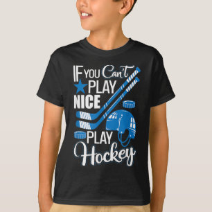 If You Can't Play Nice Play Hockey, Hockey Lover G T-Shirt