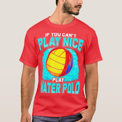 If You Cant Play Nice Play Water Polo