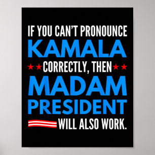 If You Can't Pronounce Kamala Then Madam President Poster