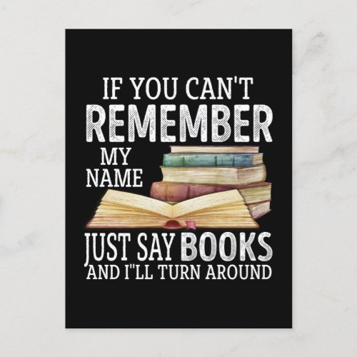 If You Cant Remember My Name Just Say Books Lover Postcard