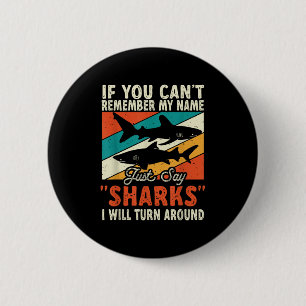 If You Can't Remember My Name Just Say Sharks  Button