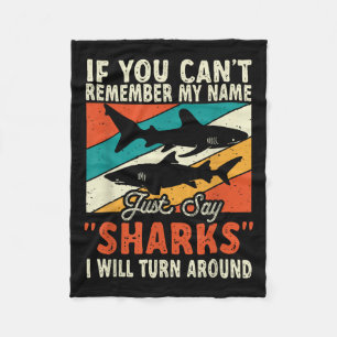 If You Can't Remember My Name Just Say Sharks Fleece Blanket