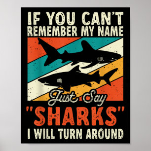 If You Can't Remember My Name Just Say Sharks Poster