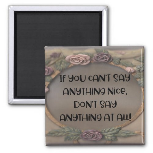 If You Cant Say Anything Nice Magnet
