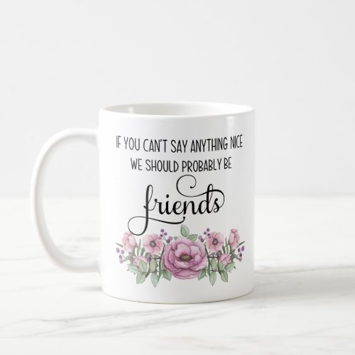 If You Cant Say Anything Nice Mug