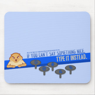 If You Can't Say Something Nice Mousepad