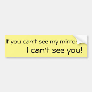If You Can't See... Bumper Sticker