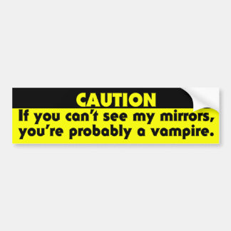 If you can't see my mirrors, you're probably a.... bumper sticker