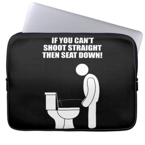 If you cant shoot straight laptop sleeve