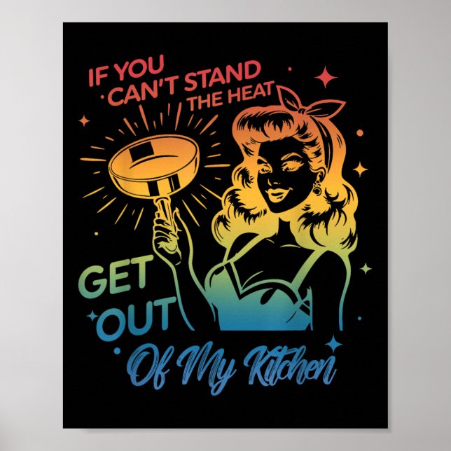 If You Can't Stand The Heat Get Out Of My Kitchen  Poster (Front)