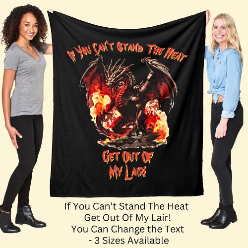 If You Cant Stand The Heat Get Out of My Lair    Fleece Blanket