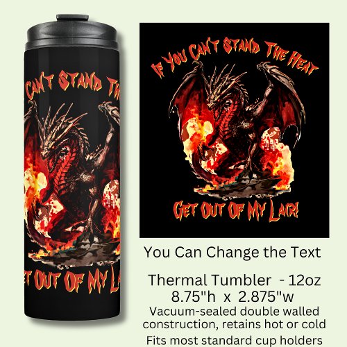 If You Cant Stand The Heat Get Out of My Lair    Thermal Tumbler
