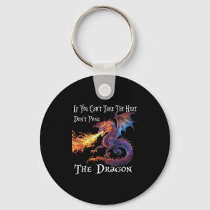 If You Can't Take The Heat Don't Ke The Dragon Keychain