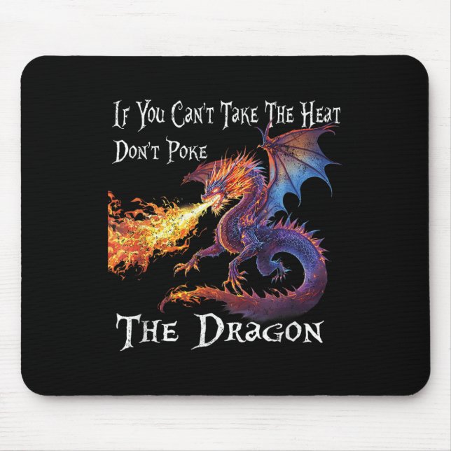 If You Can't Take The Heat Don't Ke The Dragon  Mouse Pad (Front)