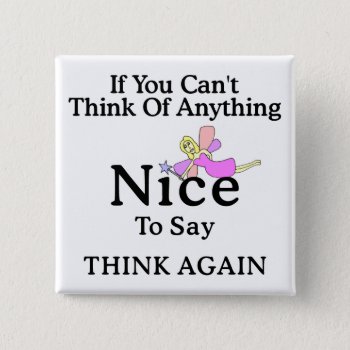 If You Can't Think Of Anything Nice To Say  Fairy Pinback Button by Victoreeah at Zazzle