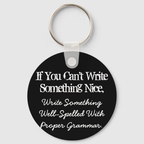 If You Cant Write Something Nice Keychain