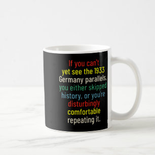 If You Can't Yet See The 1933 Germany Parallels Yo Coffee Mug