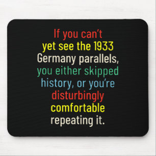 If You Can't Yet See The 1933 Germany Parallels Yo Mouse Pad