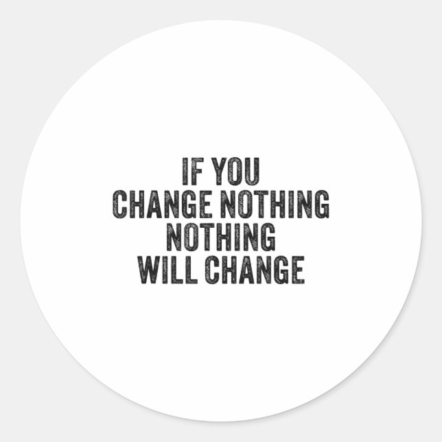 If You Change Nothing Gym Fitness Workout Motivati Classic Round Sticker (Front)