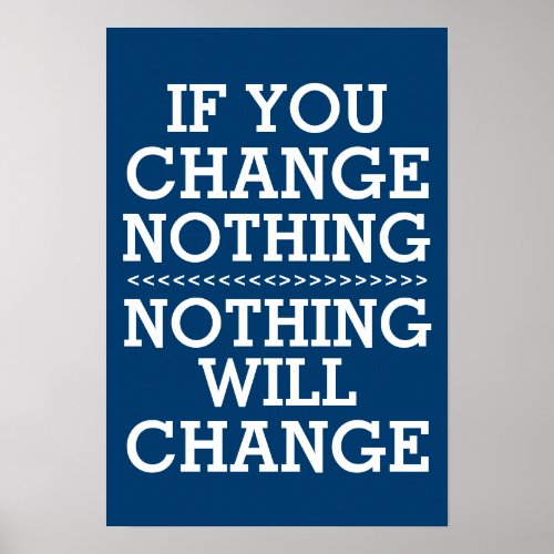 If you change nothing poster